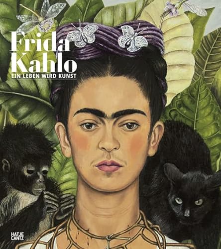 Frida Kahlo: Ein Leben wird Kunst (Zeitgenössische Kunst) von Hatje Cantz Verlag